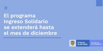 ¿Quiénes recibirán los $960.000 adicionales del Ingreso Solidario?