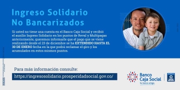Ingreso Solidario: Extensión pagos a no bancarizado en Banco Caja Social