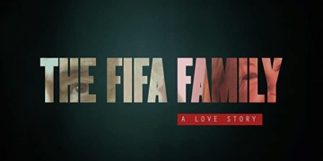 The Fifa Family: documental sobre otra polémica de corrupción en el máximo ente del fútbol