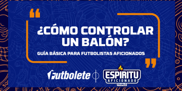 ¿Cómo controlar un Balón? Guía básica para futbolistas aficionados