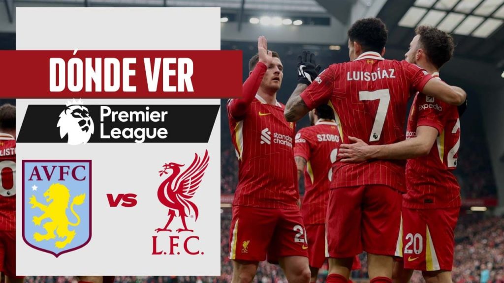 donde ver liverpool aston villa premier league luis diaz tv streaming