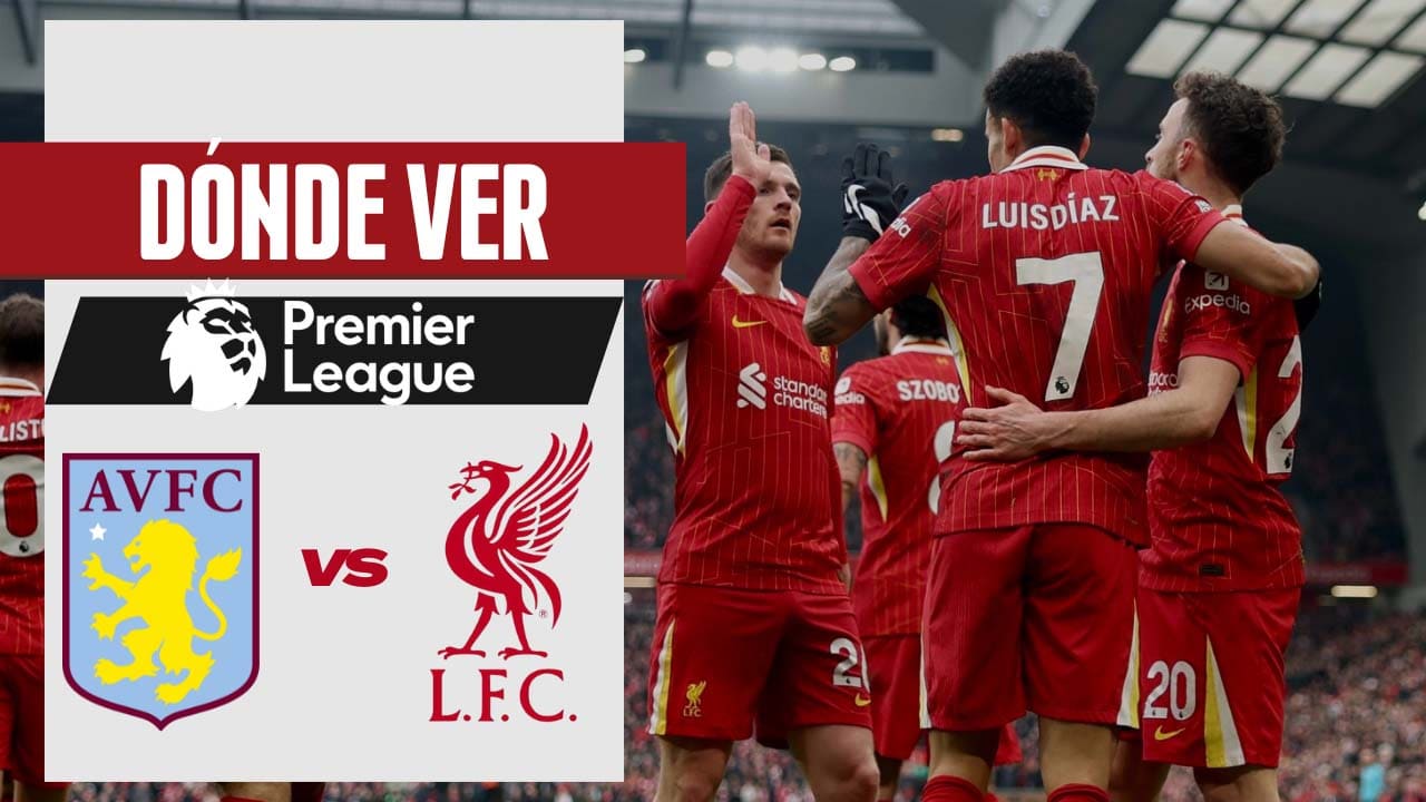 donde ver liverpool aston villa premier league luis diaz tv streaming