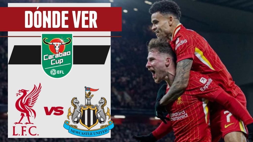 liverpool newcastle final carabao cup donde ver tv online luis diaz