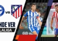 donde ver alaves vs atletico de madrid laliga tv online