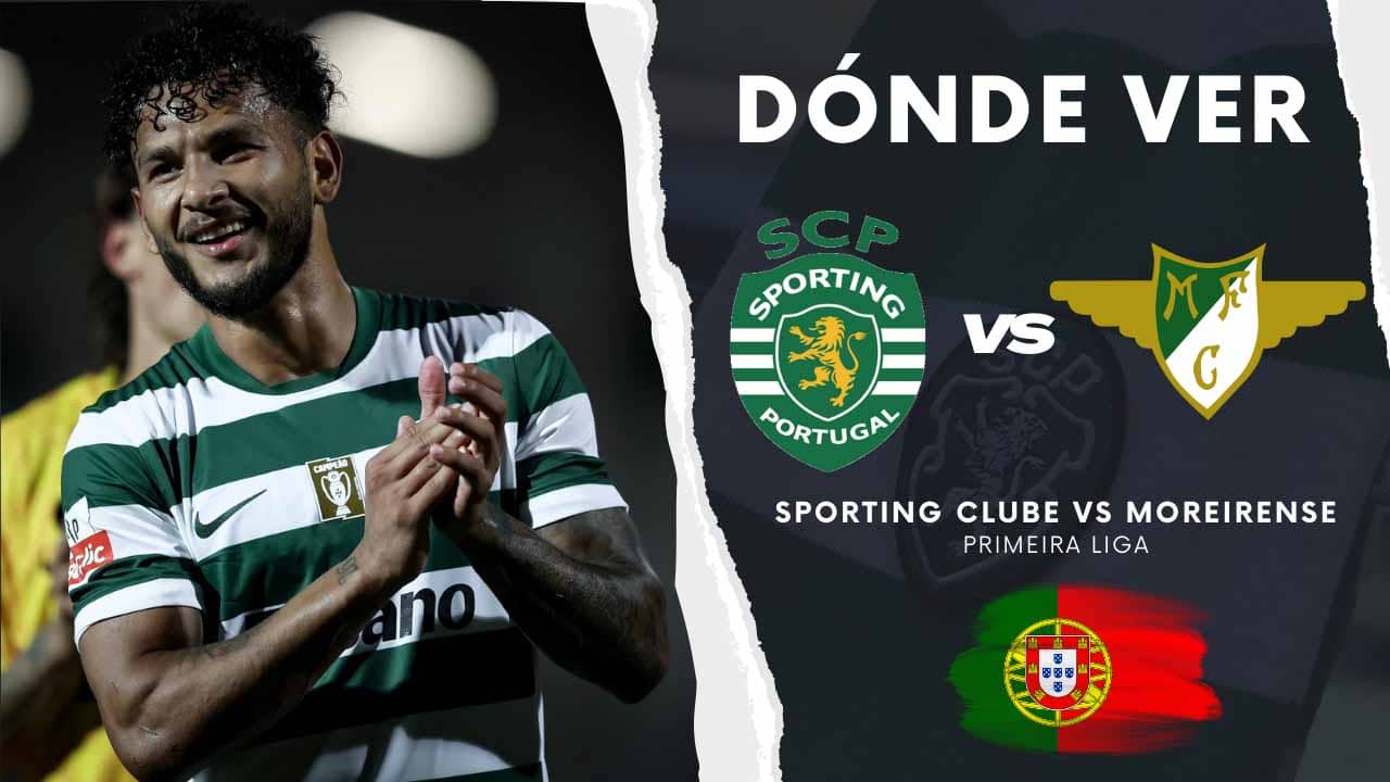donde ver sporting clube vs moreirense luis suarez liga portugal tv online