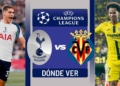 donde ver tottenham vs villarreal champions league tv online