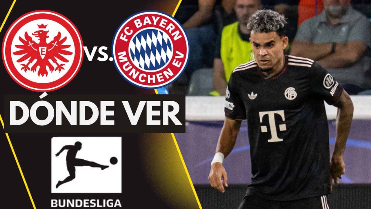 donde ver bayern frankfurt bundesliga luis diaz