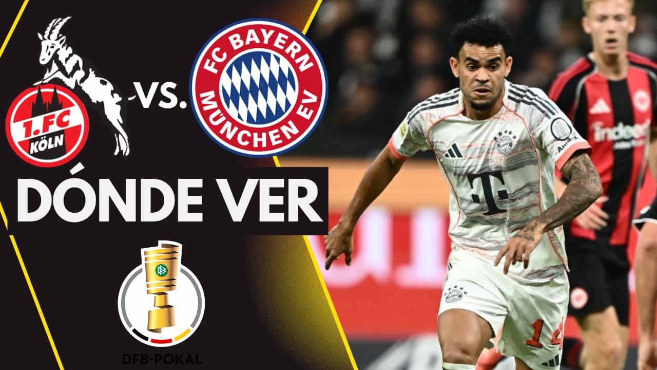 donde ver bayern munich koln copa de alemania luis diaz