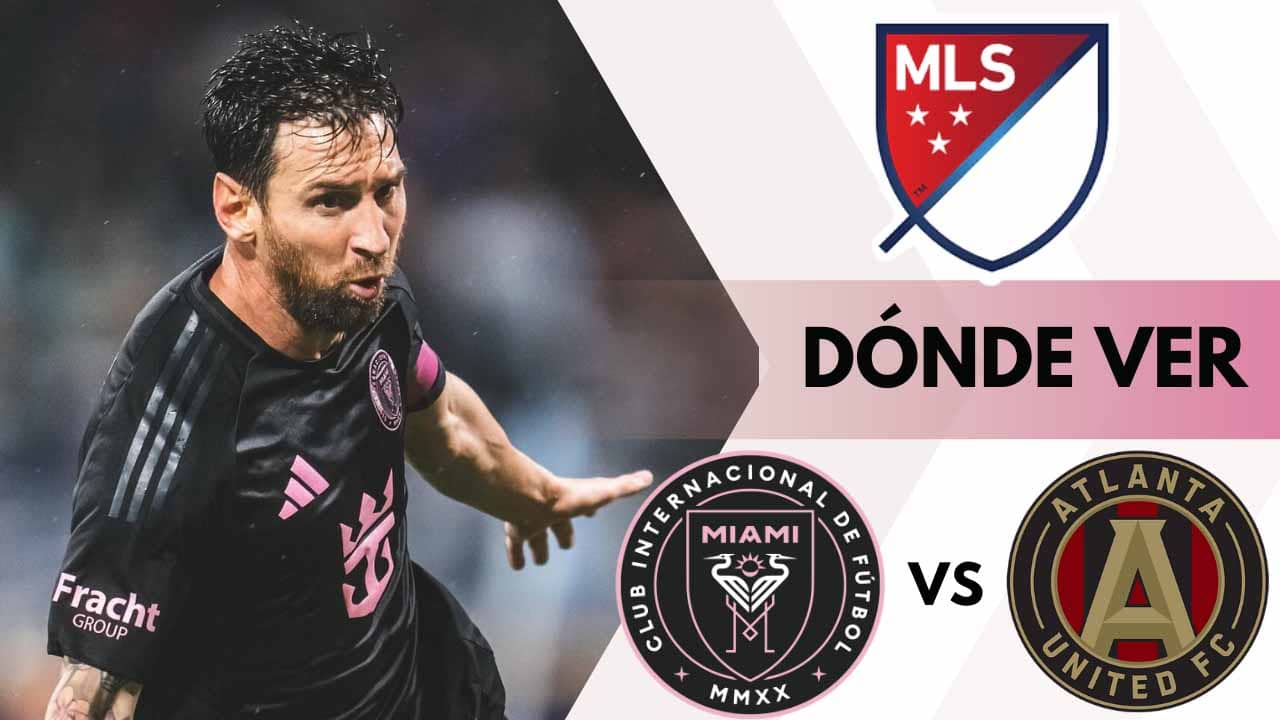 donde ver inter miami vs atlanta united messi mls tv online