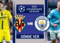 donde ver villarreal manchester city champions tv online