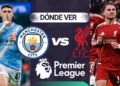 donde ver manchester city vs liverpool premier league tv online