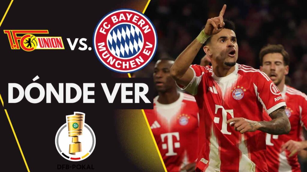 donde ver bayern munich union berlin copa alemania luis diaz tv online