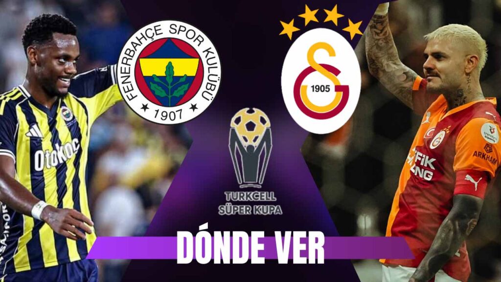 donde ver fenerbahce galatasaray supercopa jhon duran tv online