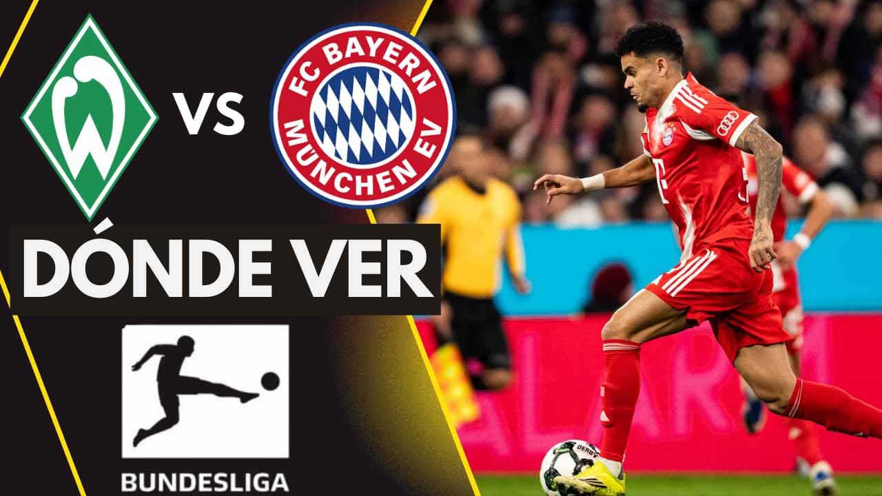 donde ver bayern munich werder bremen luis diaz bundesliga tv online
