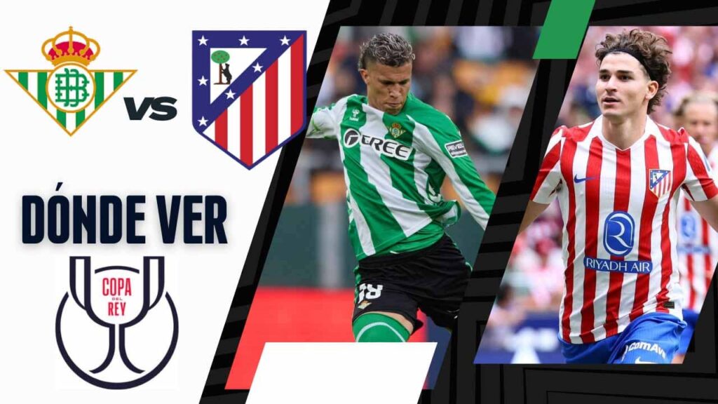 donde ver betis atletico de madrid copa del rey tv online
