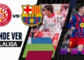 donde ver girona barcelona laliga tv online