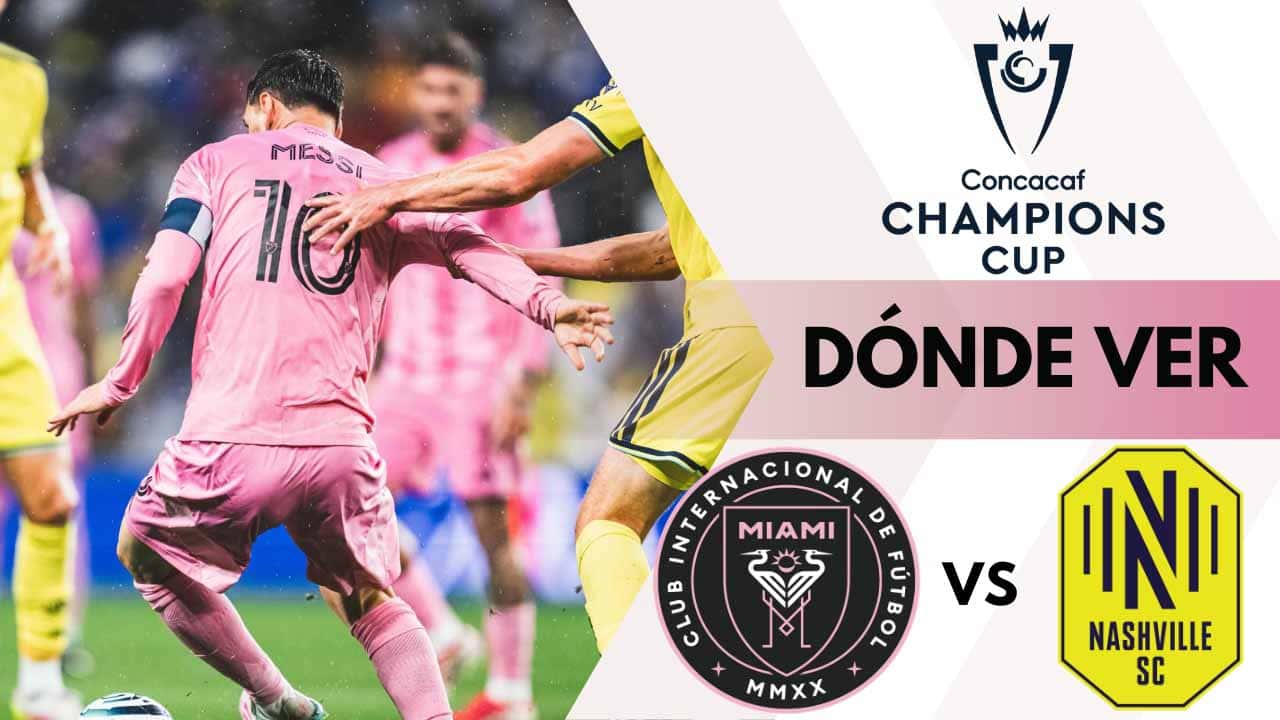 donde ver inter miami nashville concacaf champions messi tv online